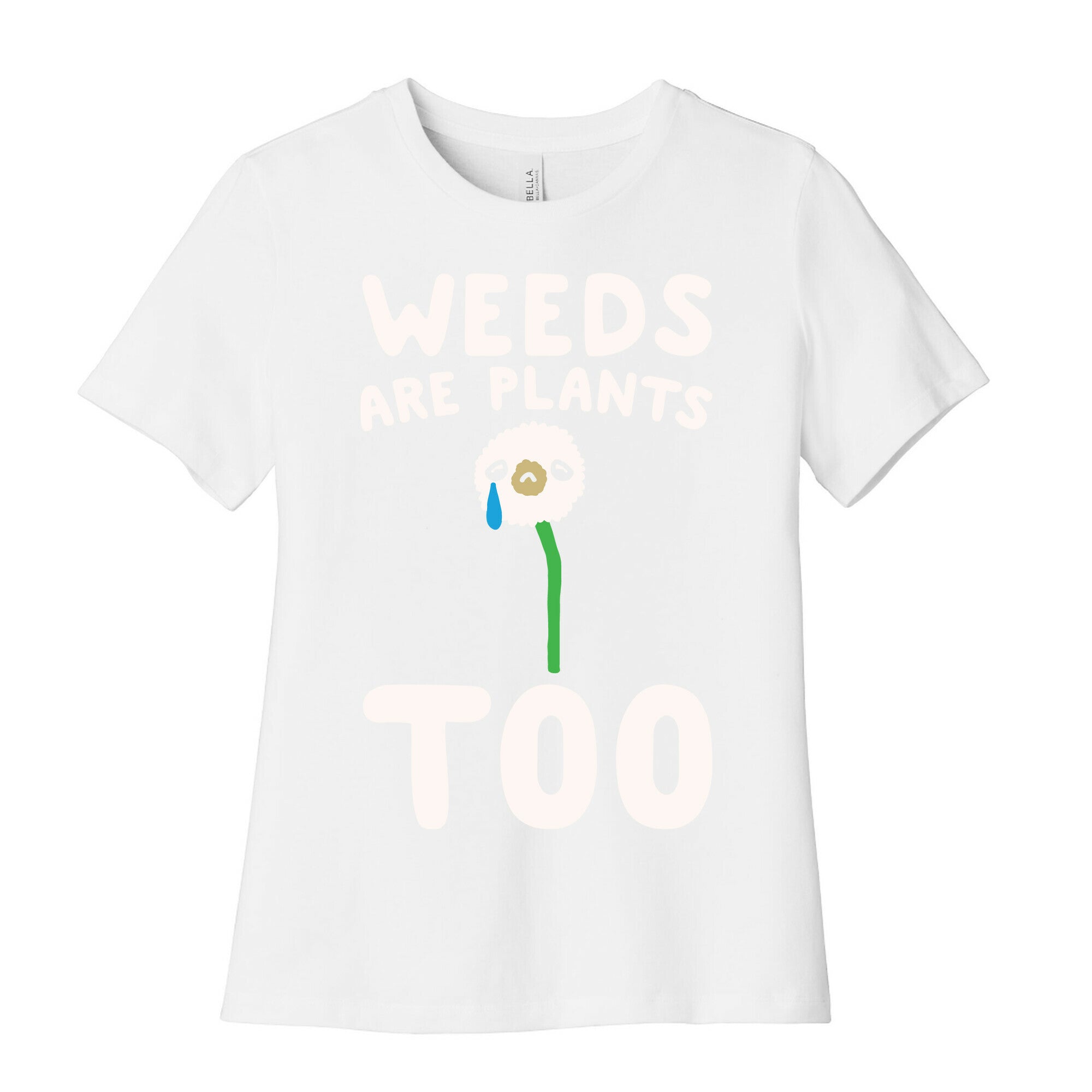 Weeds Are Plants Too White Print Women's Cotton Tee